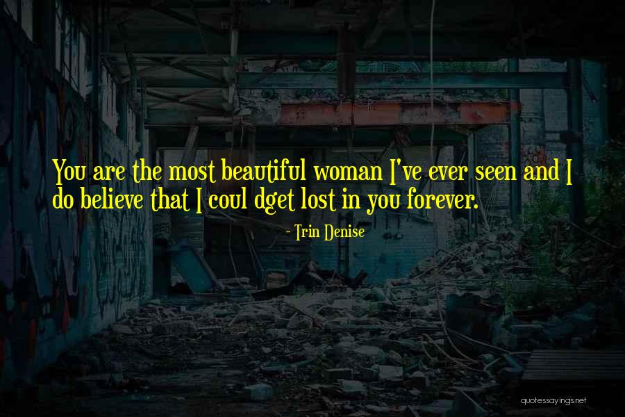 Most Beautiful Woman Love Quotes By Trin Denise