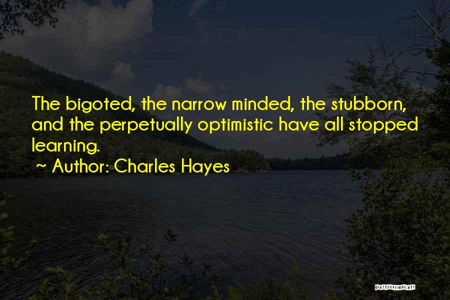 Most Bigoted Quotes By Charles Hayes