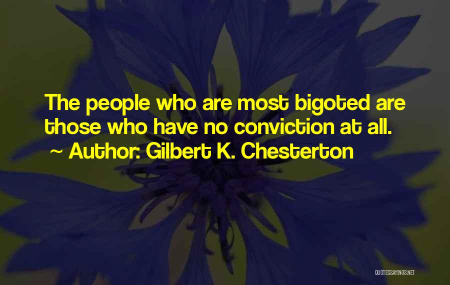 Most Bigoted Quotes By Gilbert K. Chesterton