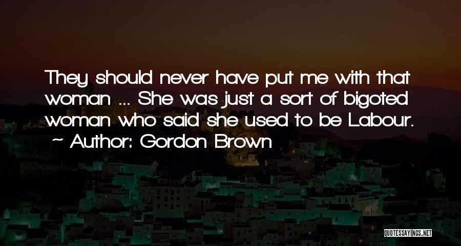 Most Bigoted Quotes By Gordon Brown