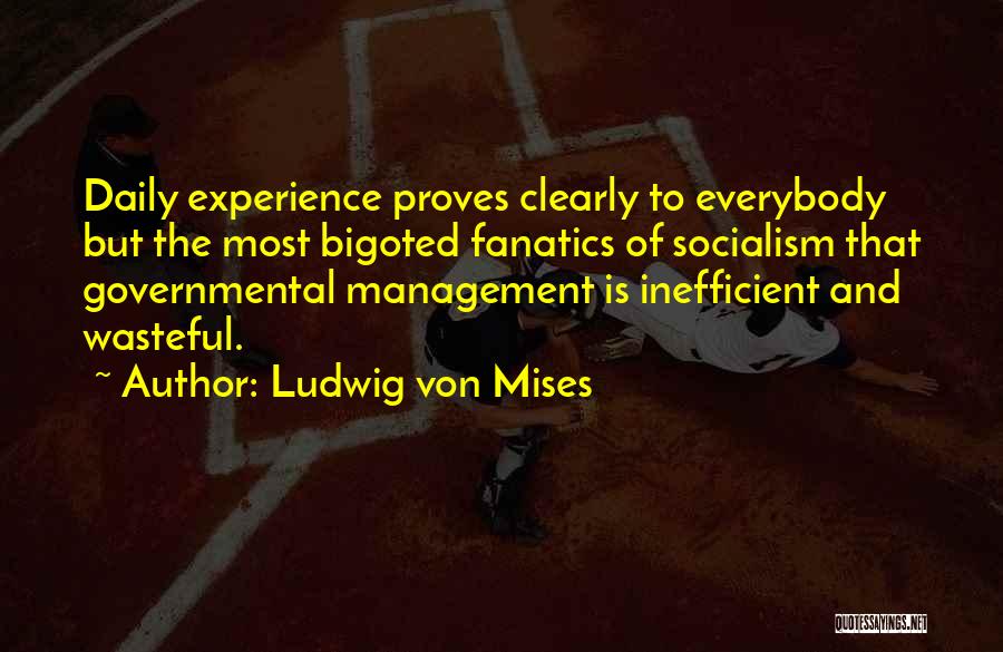 Most Bigoted Quotes By Ludwig Von Mises