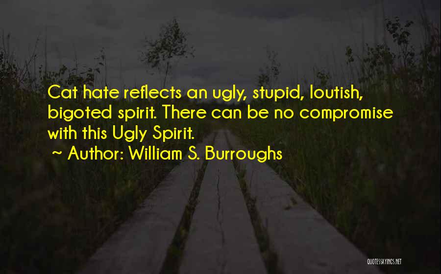 Most Bigoted Quotes By William S. Burroughs