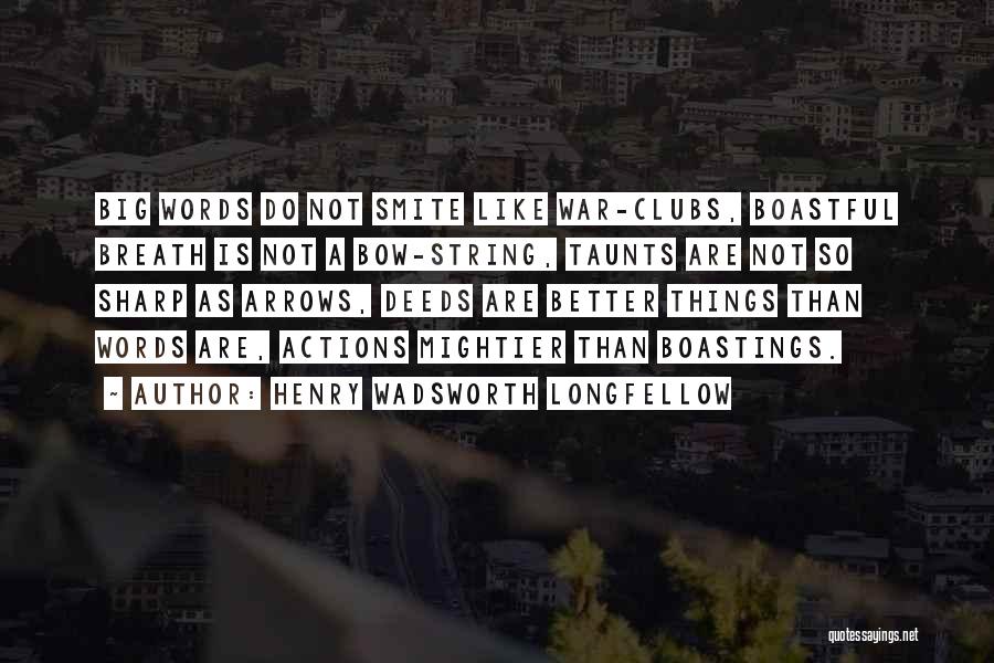 Most Boastful Quotes By Henry Wadsworth Longfellow