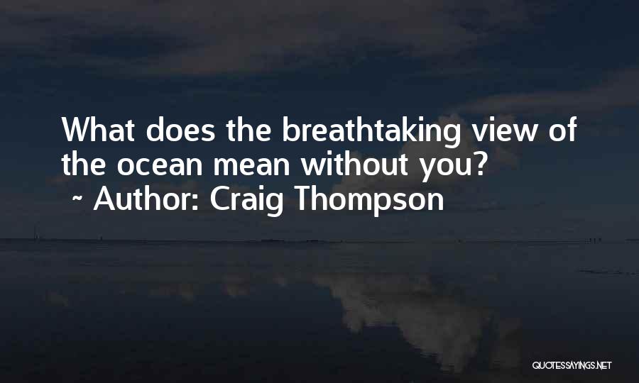 Most Breathtaking Quotes By Craig Thompson