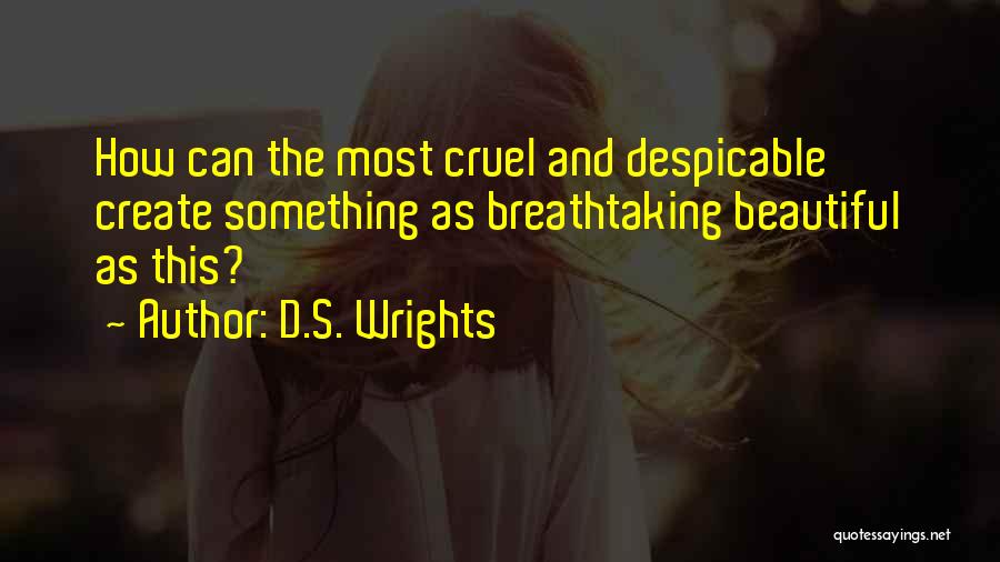 Most Breathtaking Quotes By D.S. Wrights