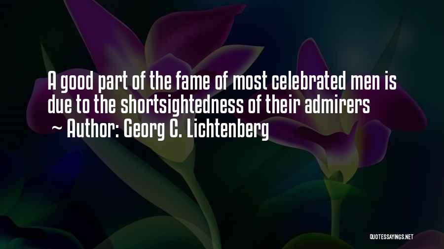 Most Celebrated Quotes By Georg C. Lichtenberg