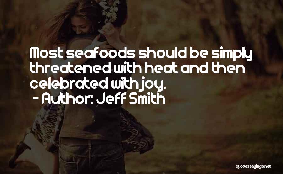 Most Celebrated Quotes By Jeff Smith