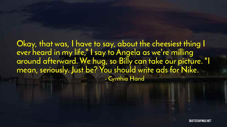 Most Cheesiest Quotes By Cynthia Hand Most Cheesiest Quotes By Cynthia Hand