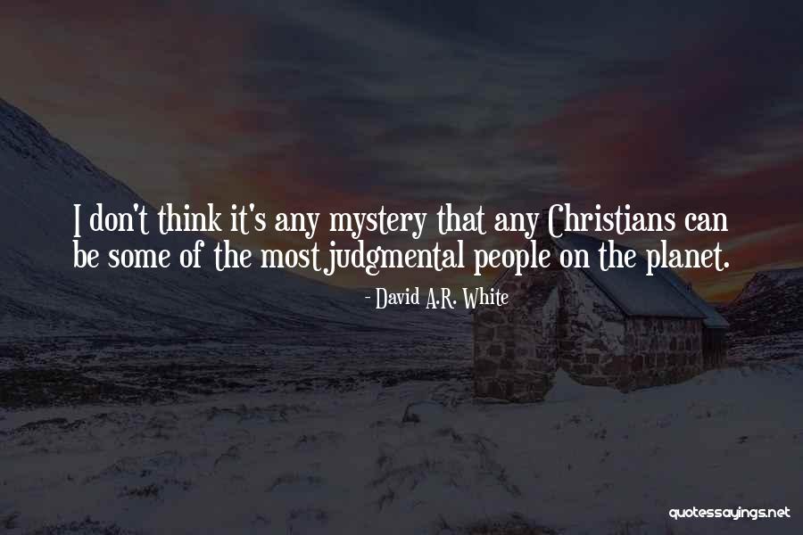 Most Christians Quotes By David A.R. White Most Christians Quotes By David A.R. White