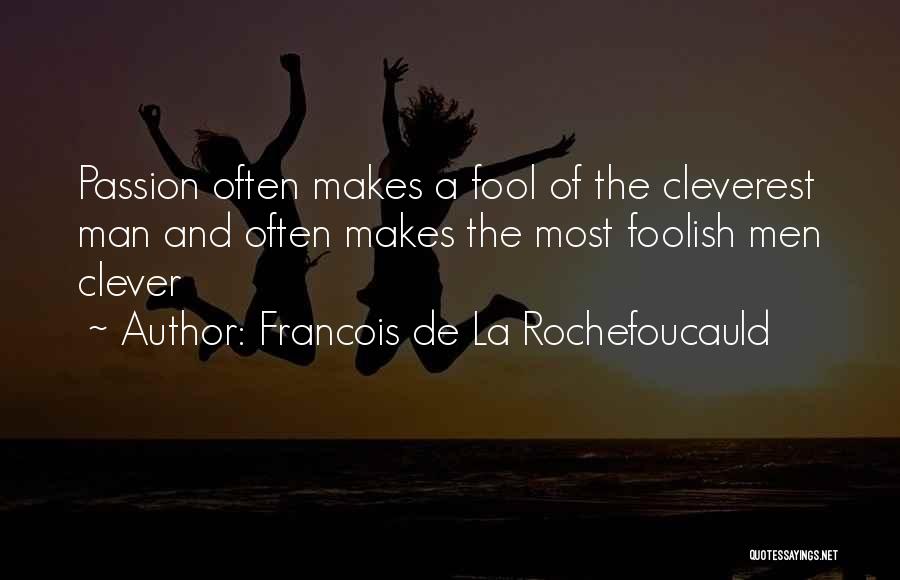 Most Cleverest Quotes By Francois De La Rochefoucauld