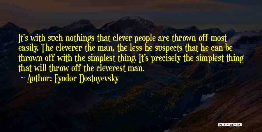 Most Cleverest Quotes By Fyodor Dostoyevsky