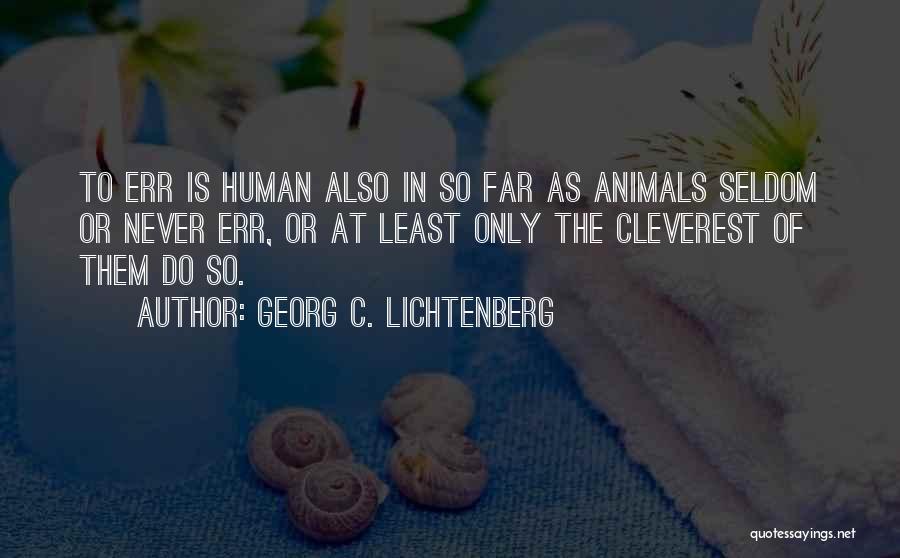 Most Cleverest Quotes By Georg C. Lichtenberg