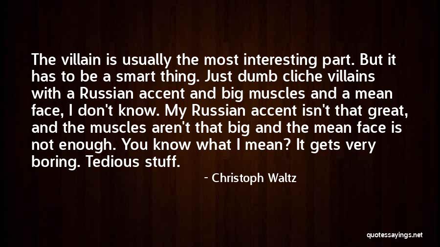 Most Cliche Quotes By Christoph Waltz Most Cliche Quotes By Christoph Waltz