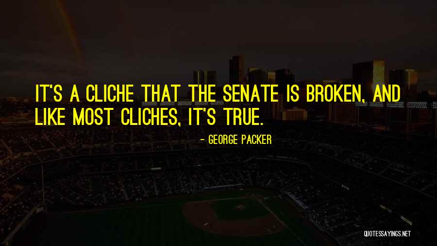 Most Cliche Quotes By George Packer Most Cliche Quotes By George Packer