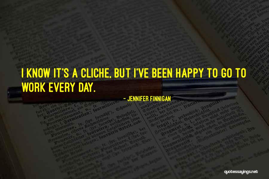 Most Cliche Quotes By Jennifer Finnigan Most Cliche Quotes By Jennifer Finnigan