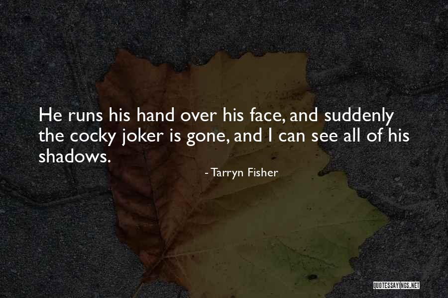 Most Cocky Quotes By Tarryn Fisher Most Cocky Quotes By Tarryn Fisher