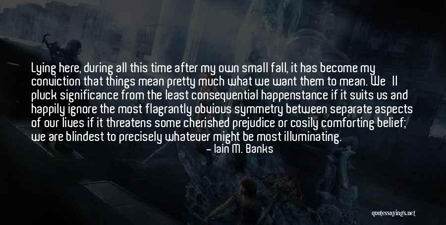 Most Comforting Quotes By Iain M. Banks Most Comforting Quotes By Iain M. Banks