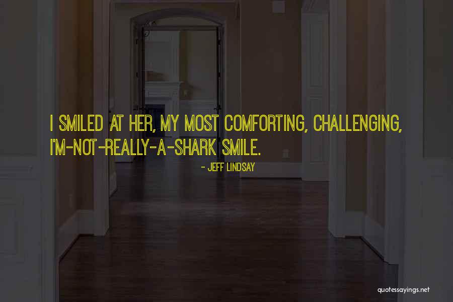 Most Comforting Quotes By Jeff Lindsay Most Comforting Quotes By Jeff Lindsay