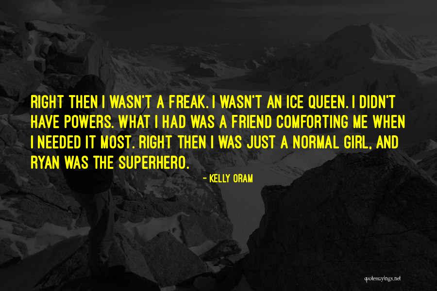Most Comforting Quotes By Kelly Oram Most Comforting Quotes By Kelly Oram