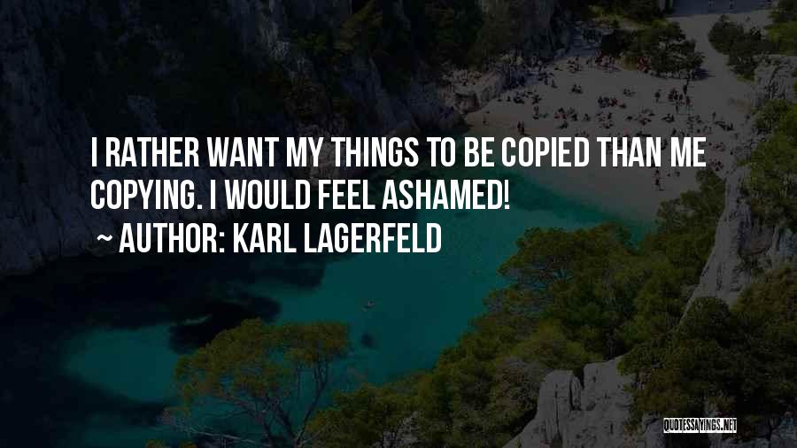 Most Copied Quotes By Karl Lagerfeld