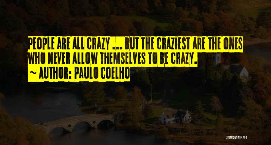 Most Craziest Quotes By Paulo Coelho