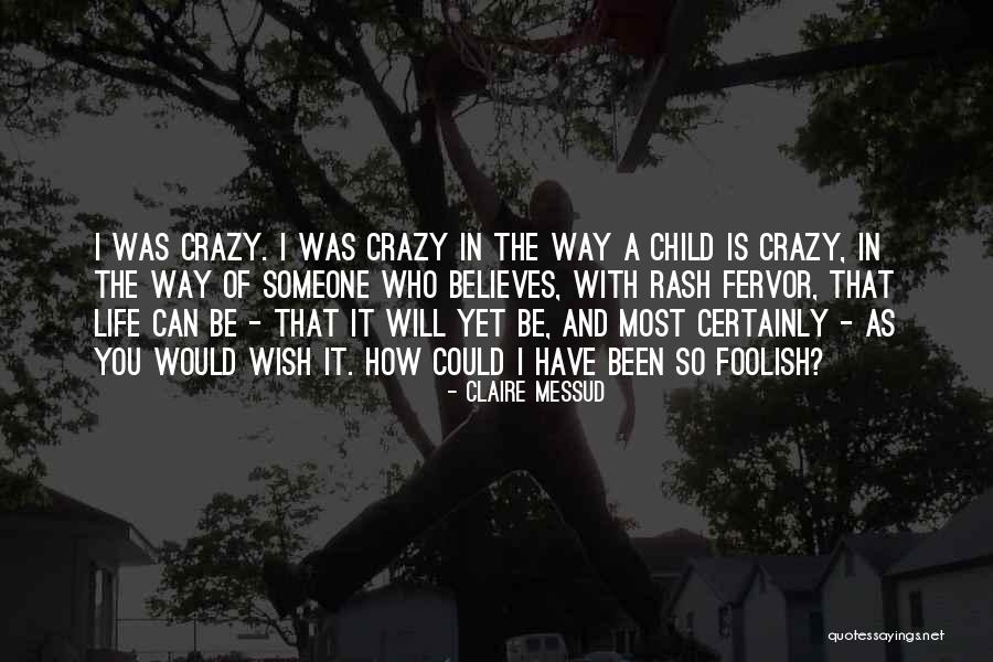 Most Crazy Quotes By Claire Messud Most Crazy Quotes By Claire Messud