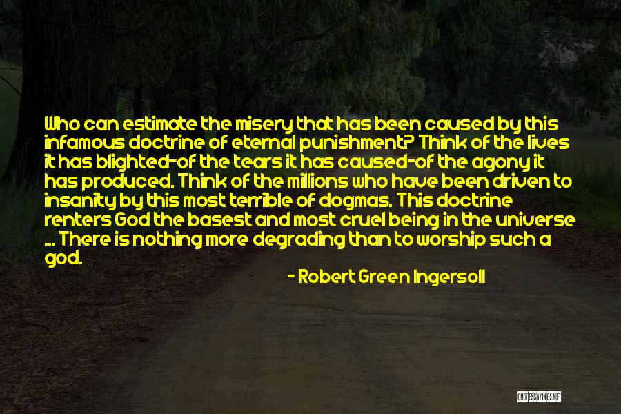 Most Degrading Quotes By Robert Green Ingersoll