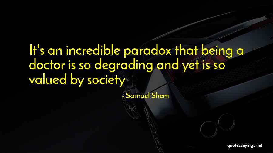 Most Degrading Quotes By Samuel Shem