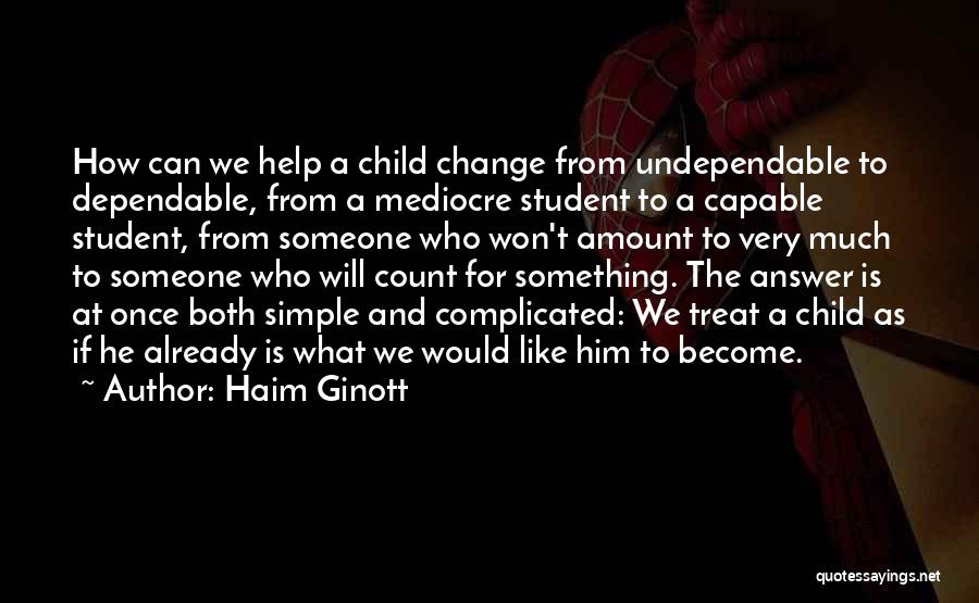 Most Dependable Quotes By Haim Ginott