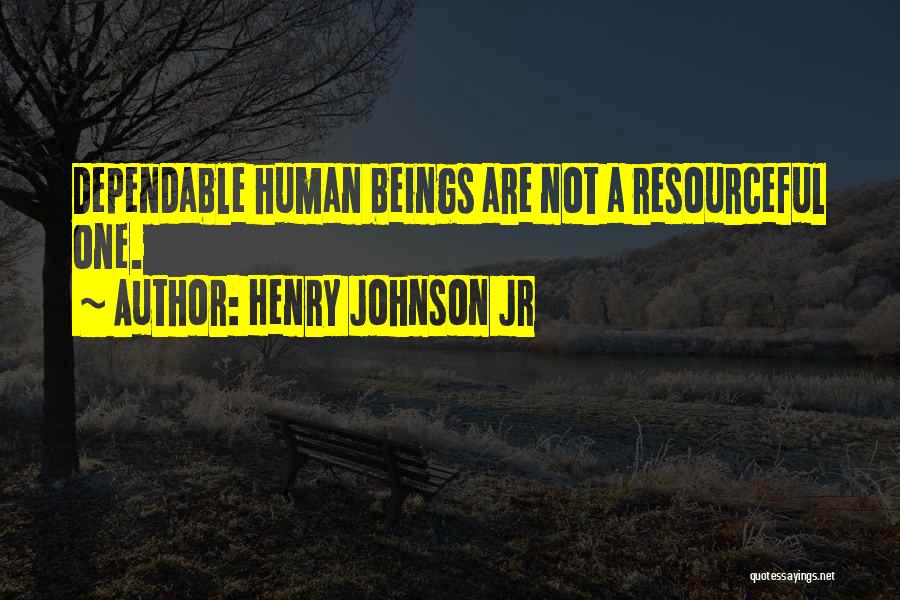 Most Dependable Quotes By Henry Johnson Jr