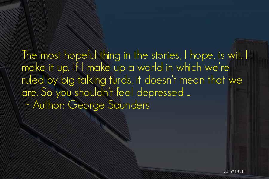 Most Depressed Quotes By George Saunders