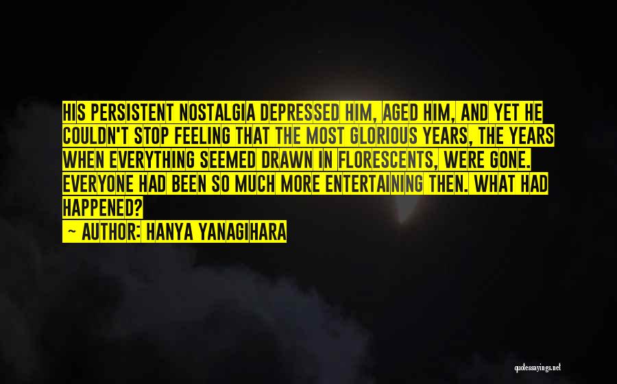 Most Depressed Quotes By Hanya Yanagihara