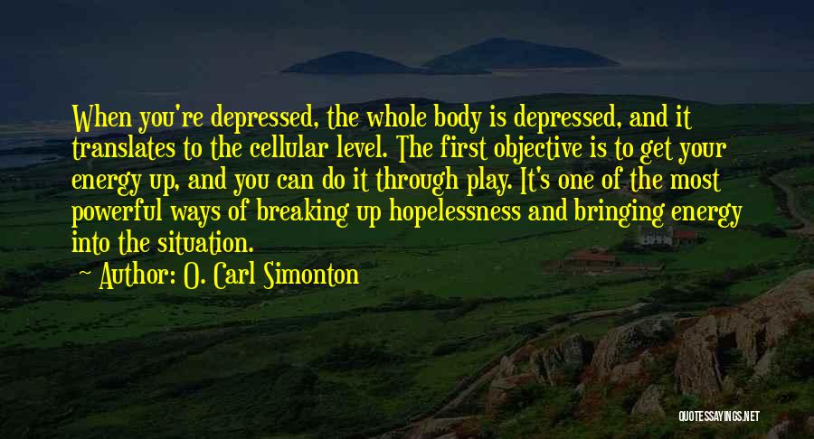 Most Depressed Quotes By O. Carl Simonton