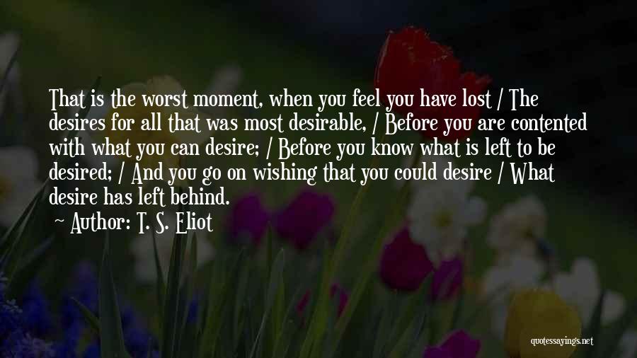 Most Desirable Quotes By T. S. Eliot