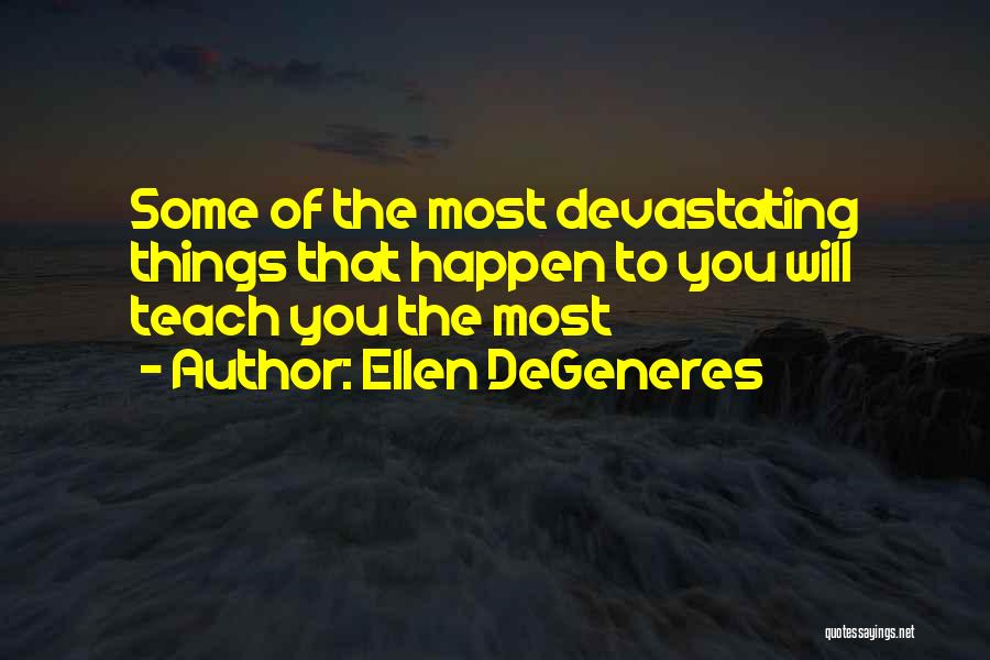 Most Devastating Quotes By Ellen DeGeneres