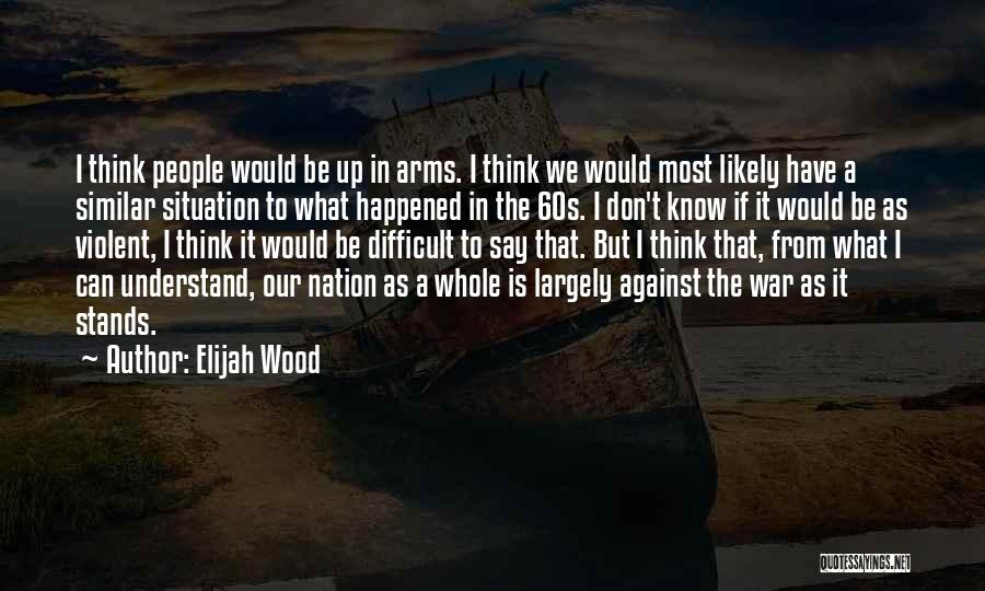 Most Difficult To Understand Quotes By Elijah Wood