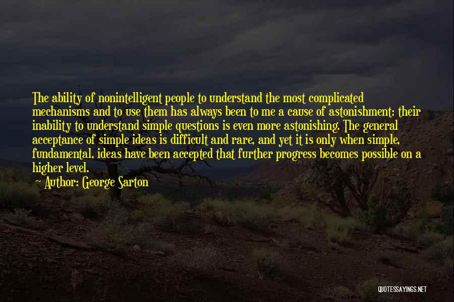 Most Difficult To Understand Quotes By George Sarton