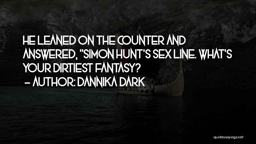 Most Dirtiest Quotes By Dannika Dark