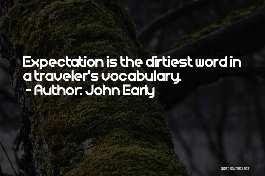 Most Dirtiest Quotes By John Early