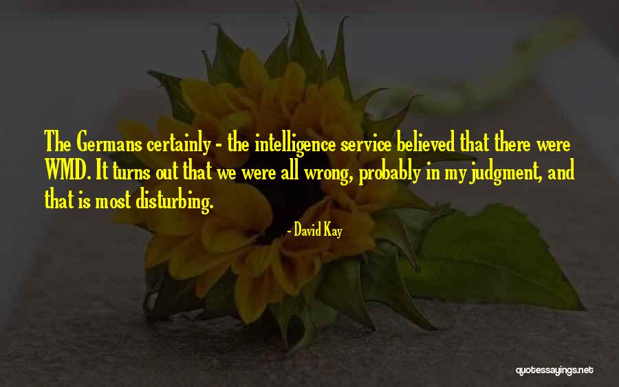 Most Disturbing Quotes By David Kay Most Disturbing Quotes By David Kay