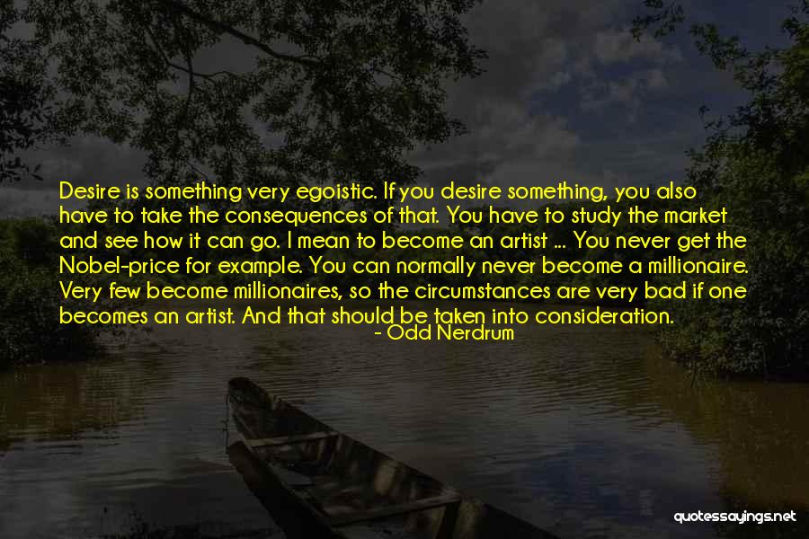 Most Egoistic Quotes By Odd Nerdrum Most Egoistic Quotes By Odd Nerdrum