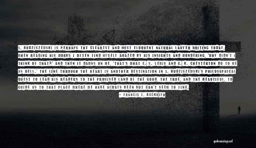 Most Eloquent Quotes By Francis J. Beckwith Most Eloquent Quotes By Francis J. Beckwith