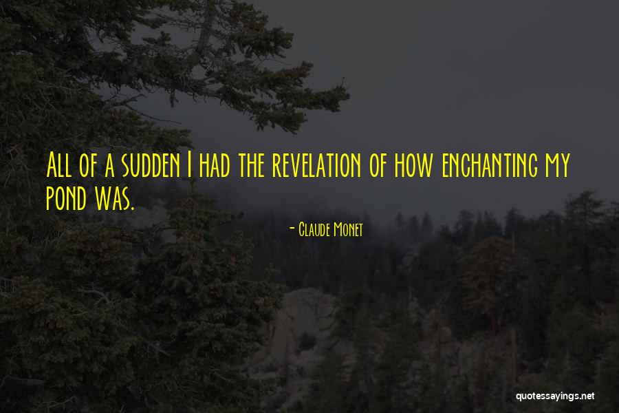 Most Enchanting Quotes By Claude Monet Most Enchanting Quotes By Claude Monet