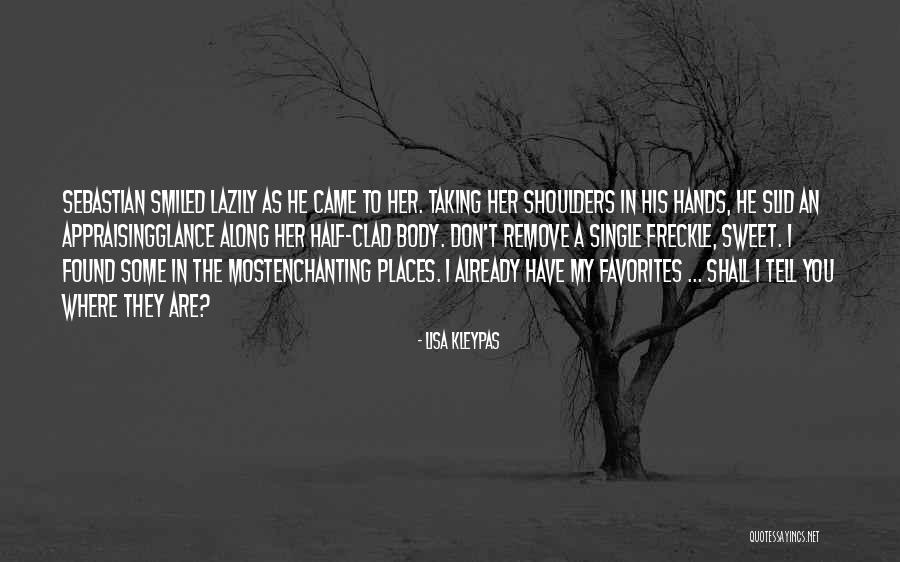 Most Enchanting Quotes By Lisa Kleypas Most Enchanting Quotes By Lisa Kleypas
