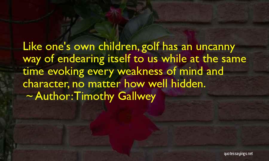 Most Endearing Quotes By Timothy Gallwey