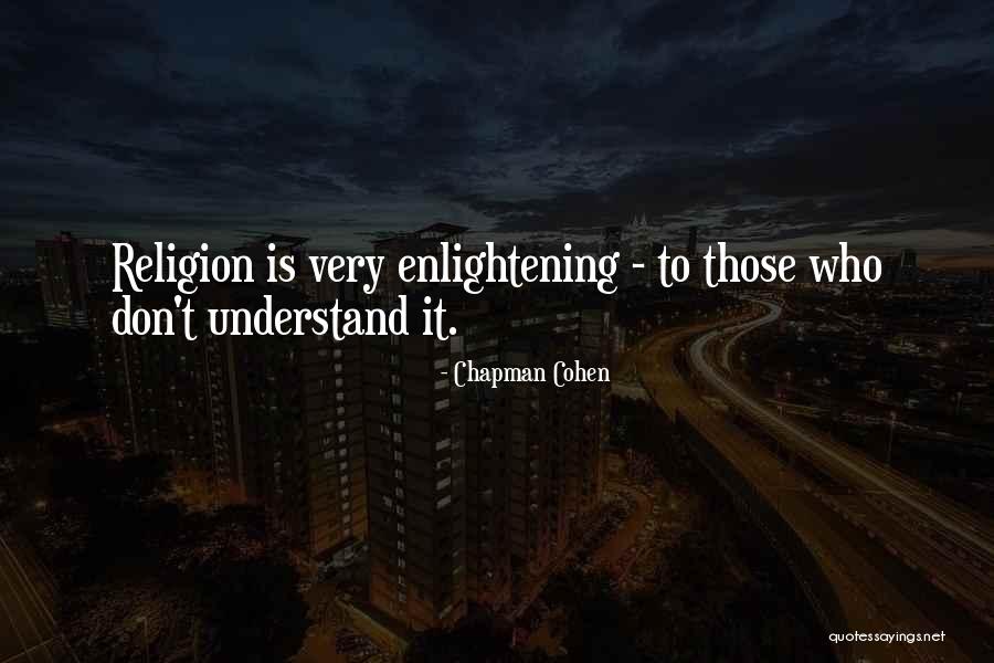 Most Enlightening Quotes By Chapman Cohen