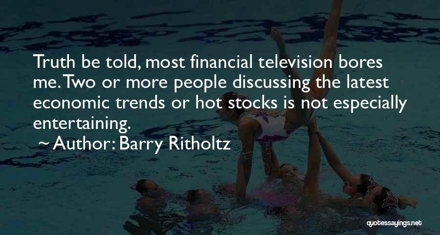 Most Entertaining Quotes By Barry Ritholtz