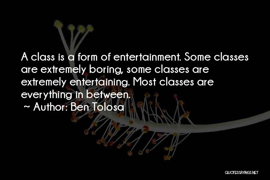 Most Entertaining Quotes By Ben Tolosa