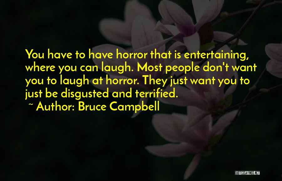Most Entertaining Quotes By Bruce Campbell