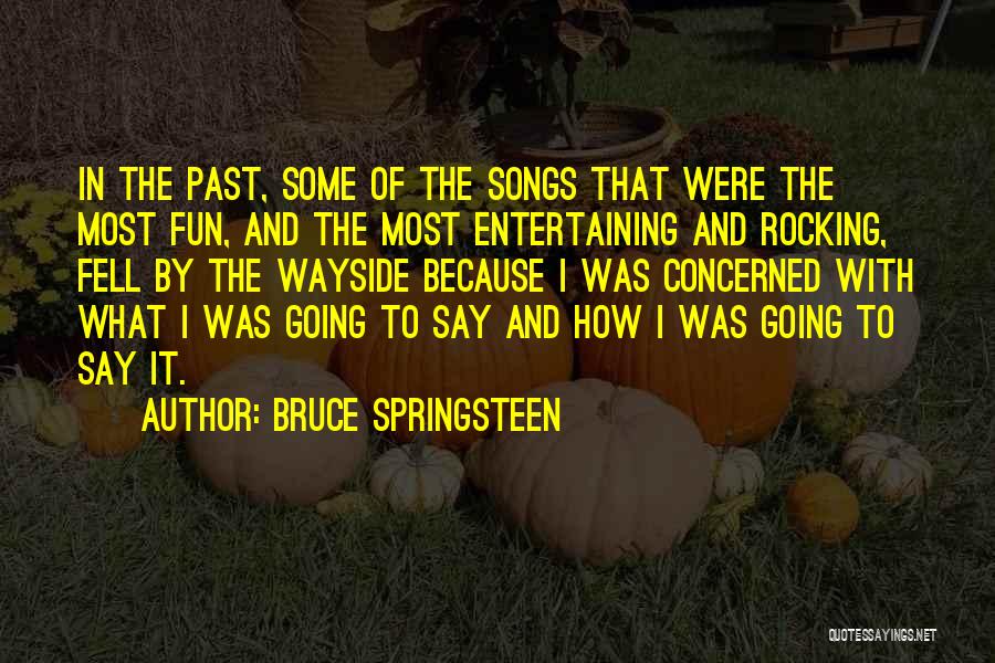 Most Entertaining Quotes By Bruce Springsteen